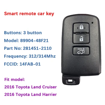 CN007152 Keyless Ieceļošanas 281451-2110 Valdes Numuru 2016. gada Toyota Land Cruiser Smart Key 312Mhz 314MHz FCC ID 14FAB-01