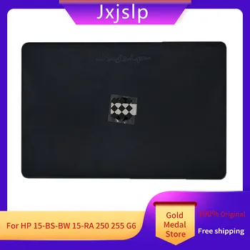 Jxjslp Jaunu Origina HP 15-BS 15-BW BU 15-RA 15-RB 250 255 G6 TPN-C129 LCD Back Cover Top Lieta 929893-001 924899-001